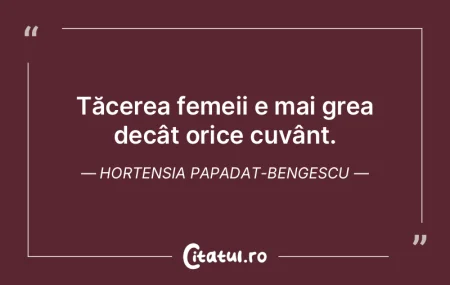 Citeste si: Tăcerea femeii e mai grea decât orice cu...