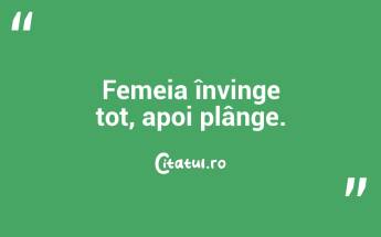 Femeia învinge tot, apoi plânge....