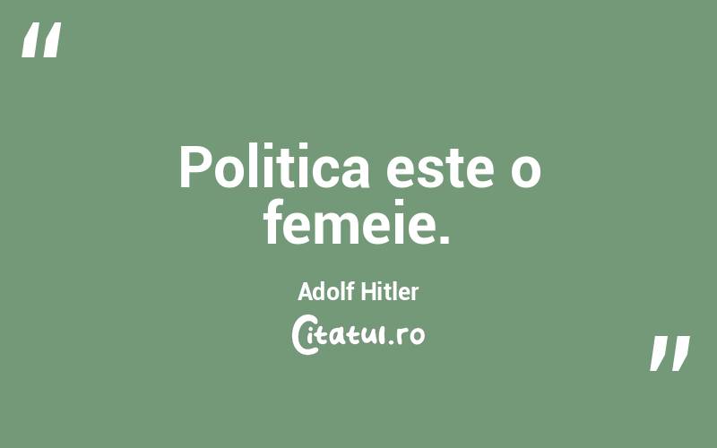 Politica este o femeie. Adolf Hitler