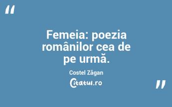 Femeia: poezia românilor cea de pe urmă. Costel Zăgan...