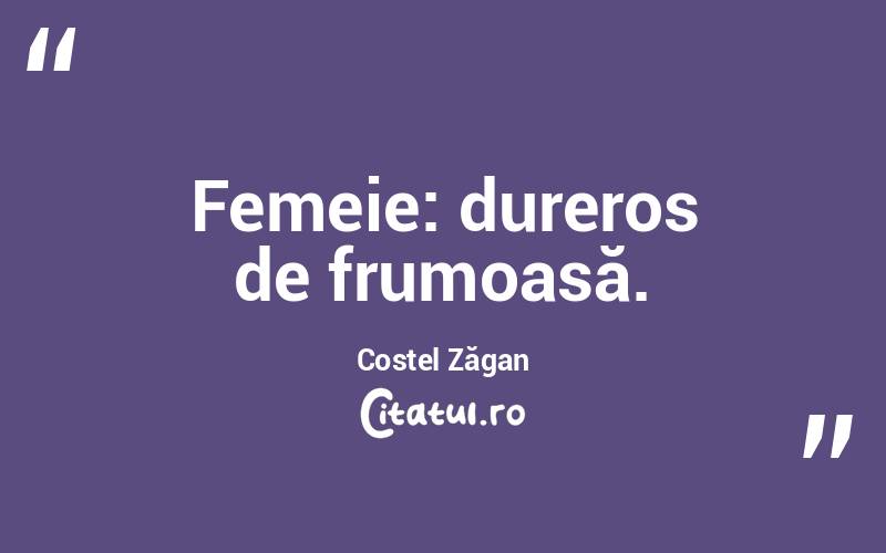 Femeie: dureros de frumoasă. Costel Zăgan