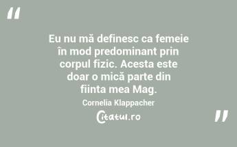 Eu nu mă definesc ca femeie în mod predominant prin corpul fizic. Acesta este doar o mică parte din ființa mea Mag. Cornelia Klappacher...