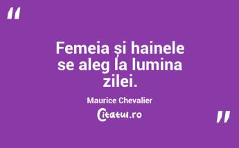 Femeia și hainele se aleg la lumina zilei. Maurice Chevalier...