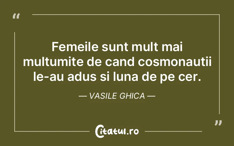 Citat Vasile Ghica - citate femei