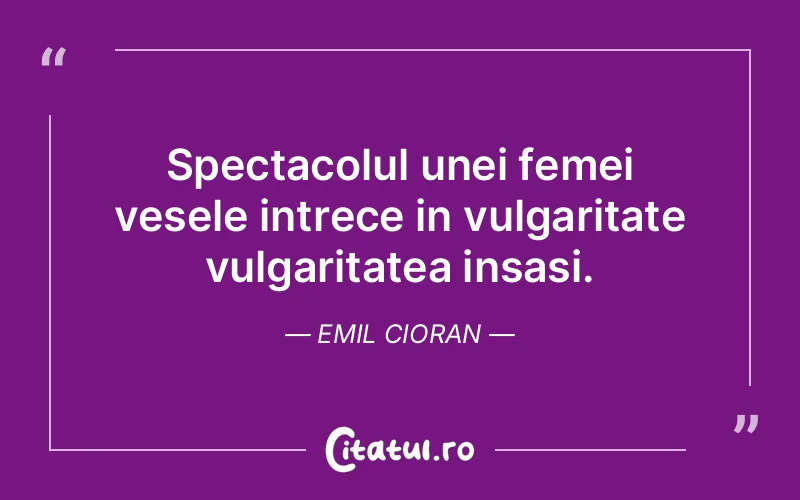 Citat Emil Cioran - citate femei