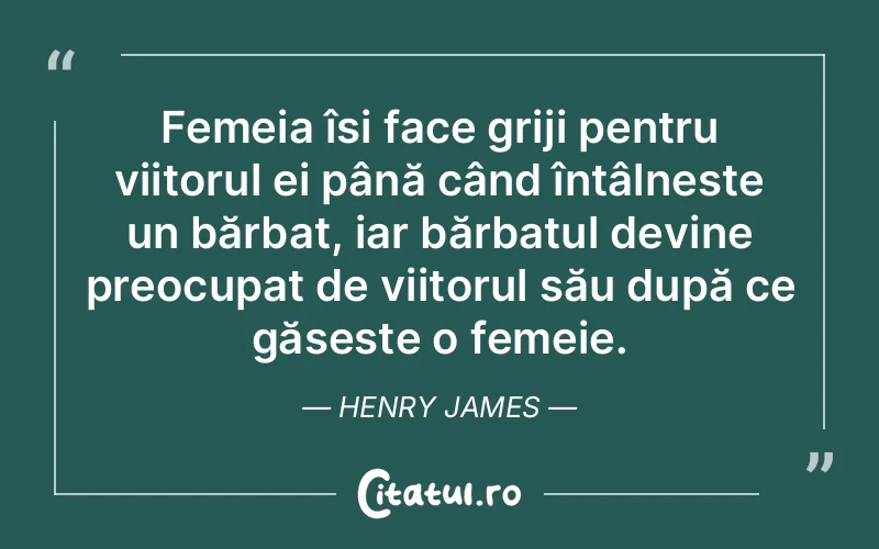 Citat Henry James - citate femei