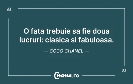 O fata trebuie sa fie doua lucruri: clas...