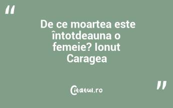  De ce moartea este întotdeauna o femeie? Ionuț Caragea...