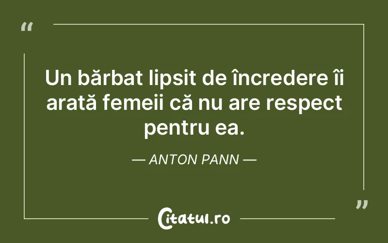 Un bărbat lipsit de încredere îi arată femeii că nu are respect pentru ea. Anton Pann