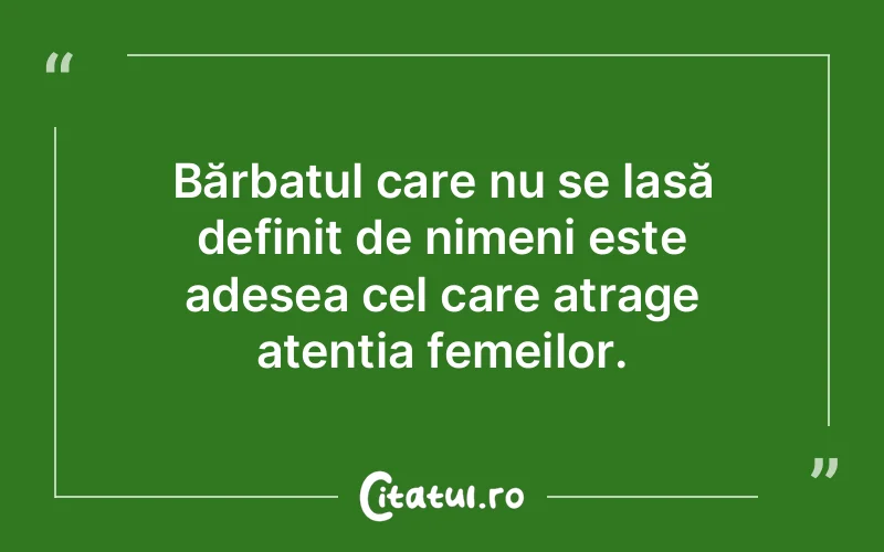 Bărbatul care nu se lasă definit de nimeni este adesea cel care atrage atenția femeilor.