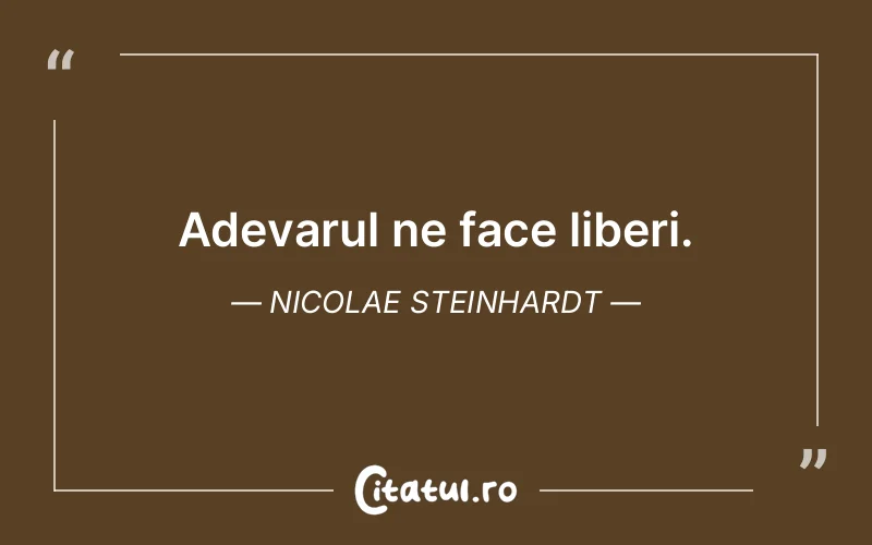 Adevarul ne face liberi. Nicolae Steinhardt