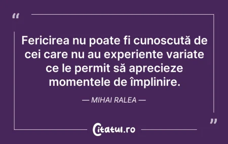 Citeste si: Fericirea nu poate fi cunoscută de cei c...