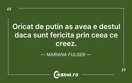 Citeste si: Oricat de putin as avea e destul daca su...