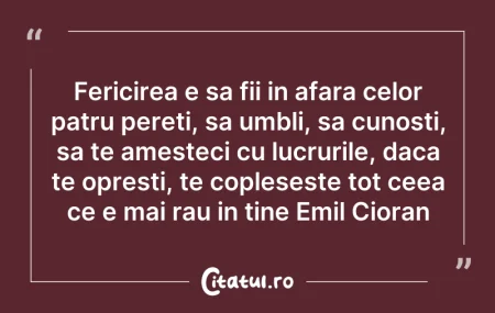 Citeste si: Fericirea e sa fii in afara celor patru ...