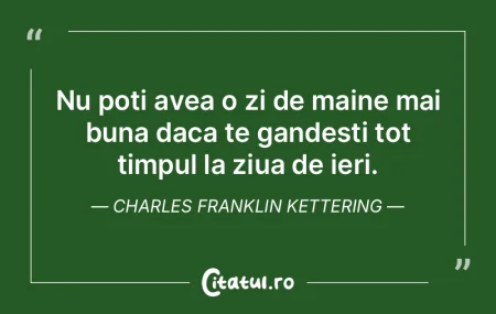 Nu poti avea o zi de maine mai buna daca... Nu poti avea o zi de maine mai buna daca...