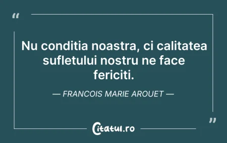 Nu conditia noastra, ci calitatea suflet...