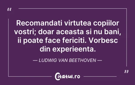 Citeste si: Recomandati virtutea copiilor vostri; do...