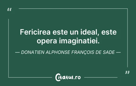Citeste si: Fericirea este un ideal, este opera imag...