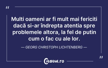 Citeste si: Mulți oameni ar fi mult mai fericiți dac...
