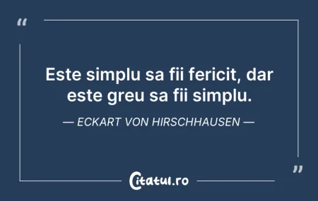 Este simplu sa fii fericit, dar este gre... Citeste si: Este simplu sa fii fericit, dar este gre...