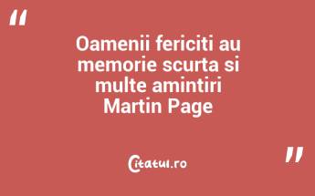 Oamenii fericiti au memorie scurta si multe amintiri Martin Page...
