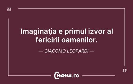 Citeste si: Imaginaţia e primul izvor al fericirii o...