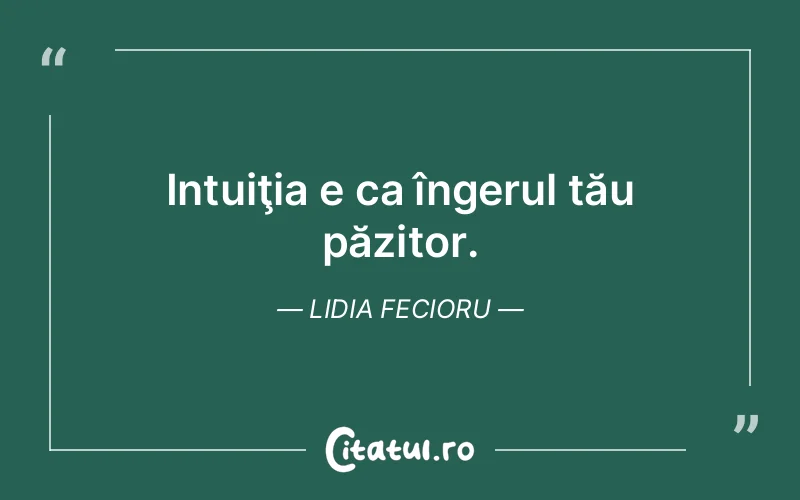 Intuiţia e ca îngerul tău păzitor. Lidia Fecioru