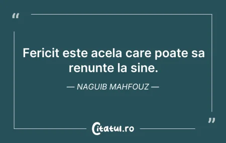 Fericit este acela care poate sa renunte...