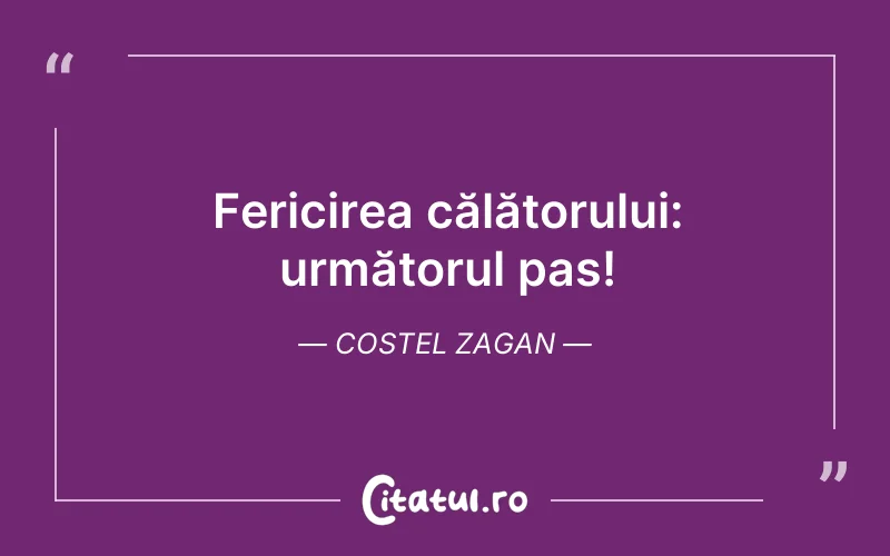 Fericirea călătorului: următorul pas! Costel Zagan
