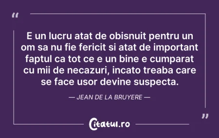 E un lucru atat de obisnuit pentru un om...