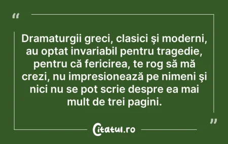 Citeste si: Dramaturgii greci, clasici şi moderni, a...