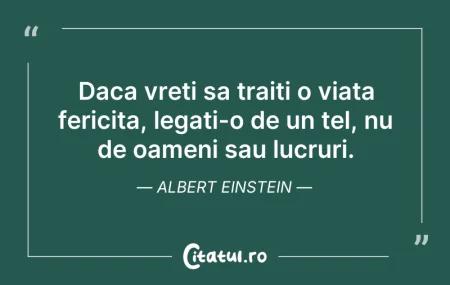 Citeste si: Daca vreti sa traiti o viata fericita, l...