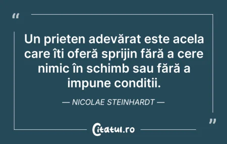 Citeste si: Un prieten adevărat este acela care îți ...