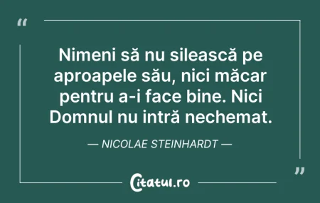 Citeste si: Nimeni să nu silească pe aproapele său, ...