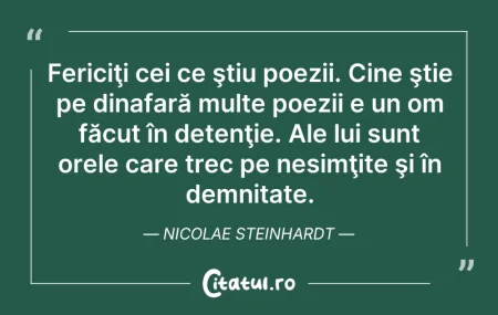 Citeste si: Fericiţi cei ce ştiu poezii. Cine ştie p...
