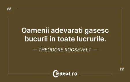 Oamenii adevarati gasesc bucurii in toat...
