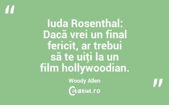 Iuda Rosenthal: Dacă vrei un final fericit, ar trebui să te uiţi la un film hollywoodian. Woody Allen...