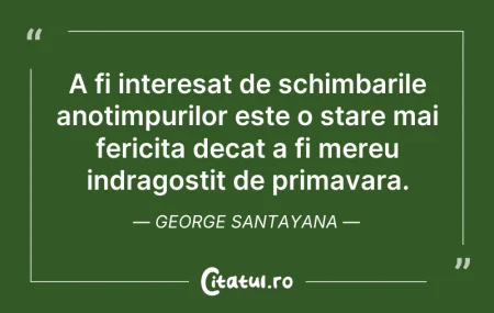 A fi interesat de schimbarile anotimpuri... Citeste si: A fi interesat de schimbarile anotimpuri...