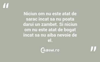 Niciun om nu este atat de sarac incat sa nu poata darui un zambet. Si niciun om nu este atat de bogat incat sa nu aiba nevoie de el.  ...