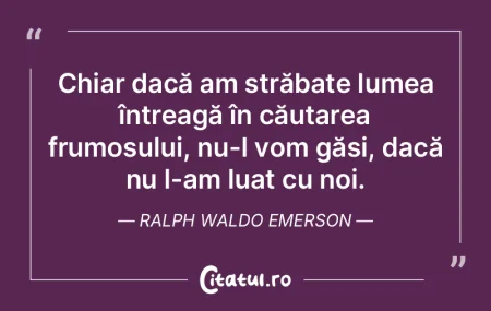 Chiar dacă am străbate lumea întreag�...