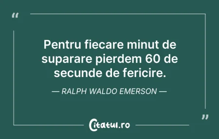 Citeste si: Pentru fiecare minut de suparare pierdem...