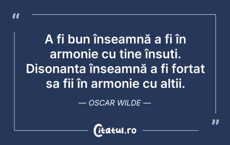 Citeste si: A fi bun înseamnă a fi în armonie cu tin...