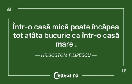 Citeste si: Într-o casă mică poate încăpea tot atâta...