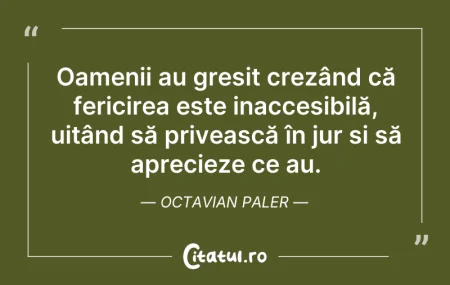 Citeste si: Oamenii au greșit crezând că fericirea e...