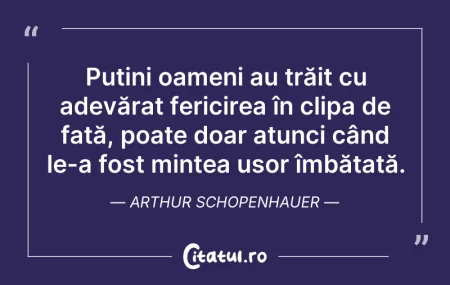 Citeste si: Puțini oameni au trăit cu adevărat feric...