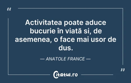 Citeste si: Activitatea poate aduce bucurie în viață...