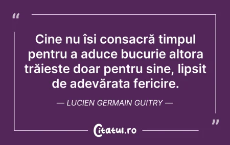 Citeste si: Cine nu își consacră timpul pentru a adu...