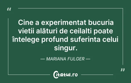 Citeste si: Cine a experimentat bucuria vieții alătu...