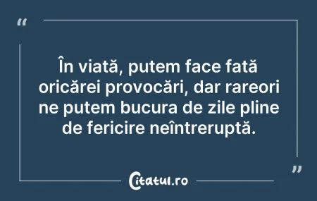 Citeste si: În viață, putem face față oricărei provo...