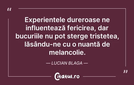 Citeste si: Experiențele dureroase ne influențează f...